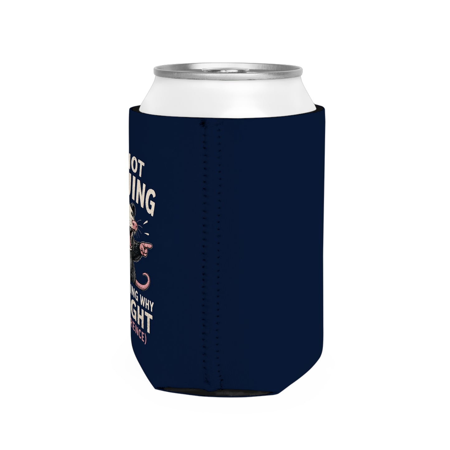 Can Cooler — “I’m Not Arguing, I’m Explaining Why I’m Right” Funny Possum Design