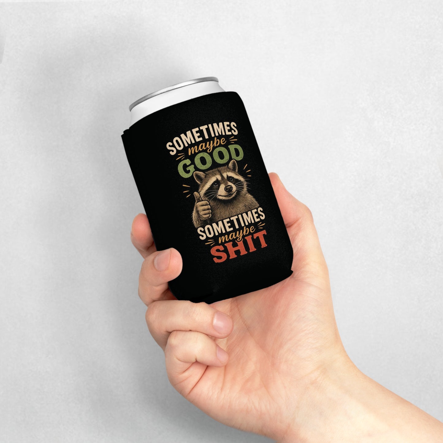 Sometimes Maybe Good, Sometimes Maybe Shit Coozie