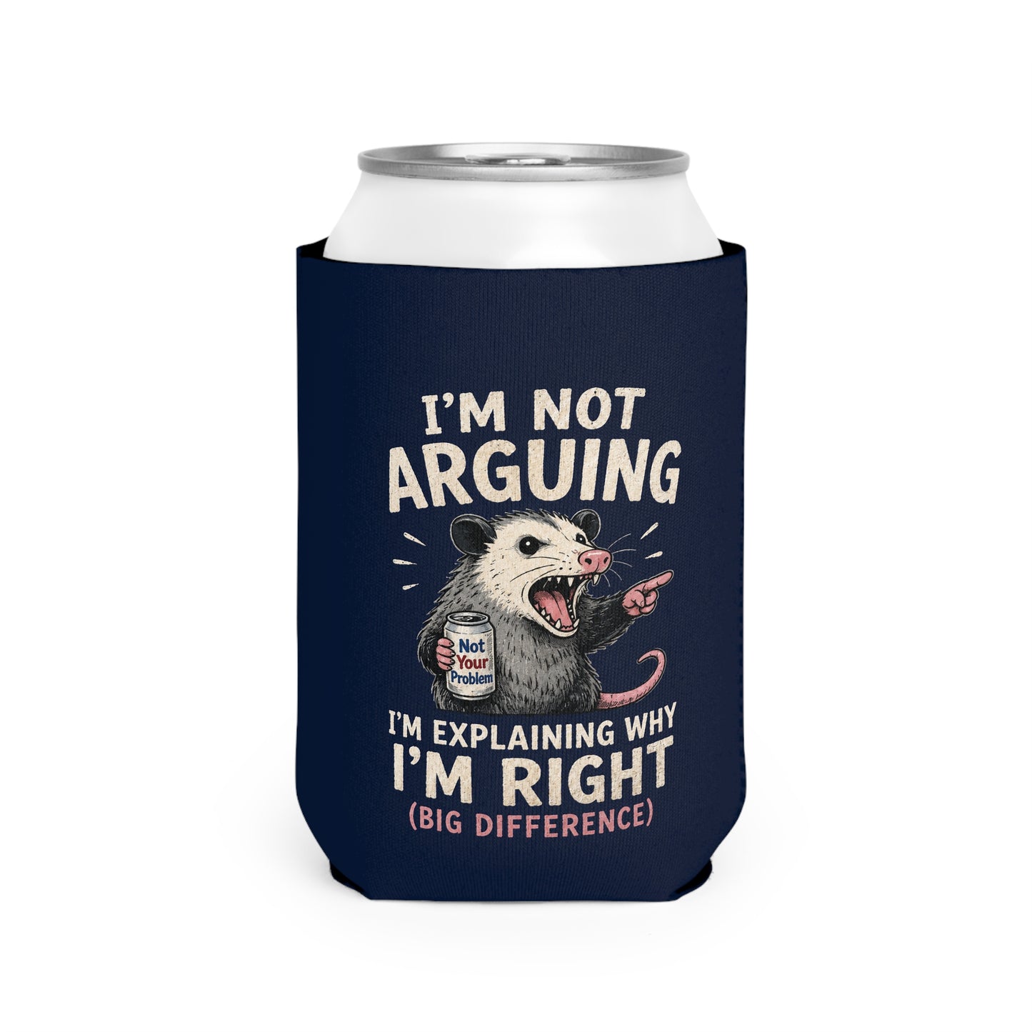 Can Cooler — “I’m Not Arguing, I’m Explaining Why I’m Right” Funny Possum Design