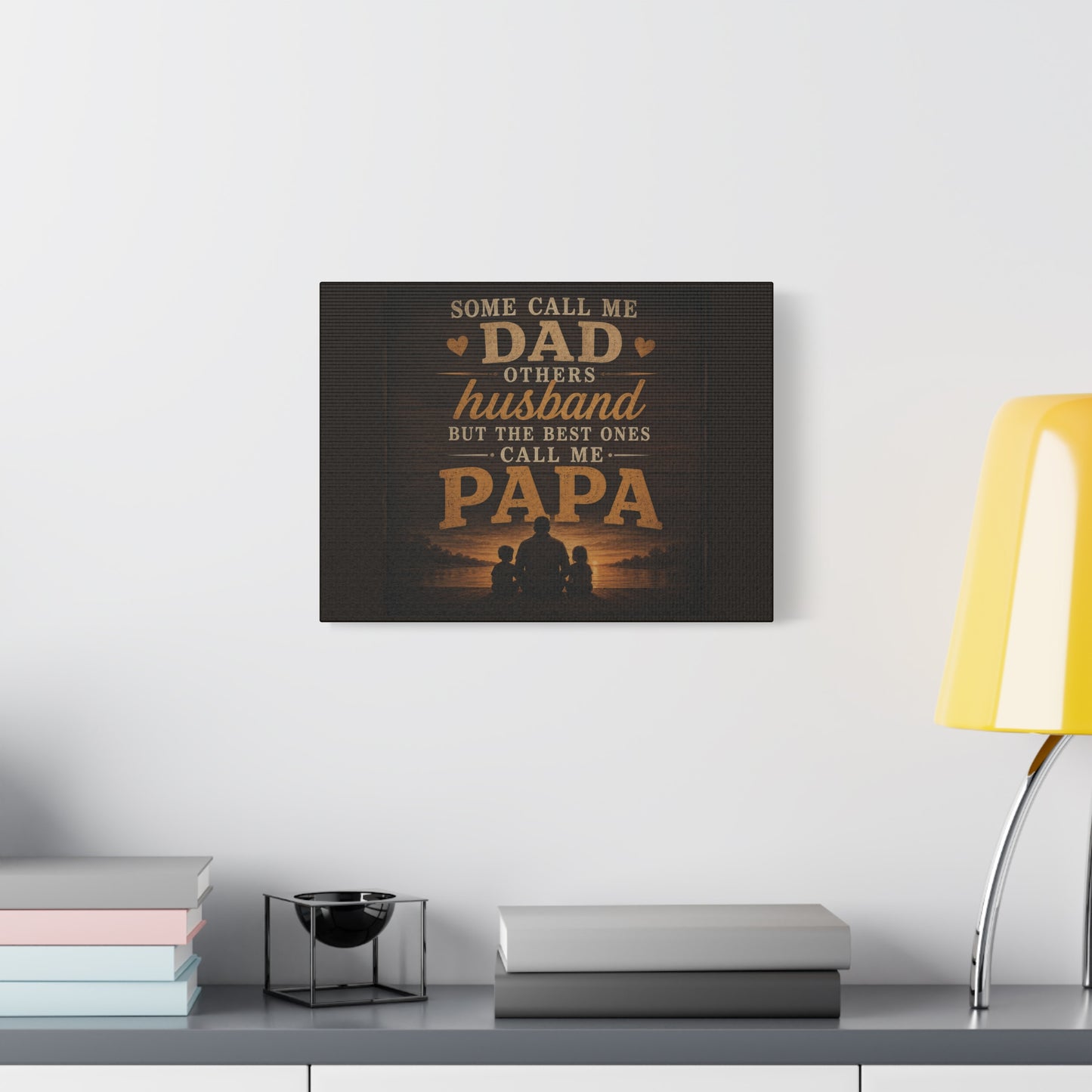 "Some Call Me Dad, Others Husband, But The Best Ones Call Me Papa" Canvas Sign