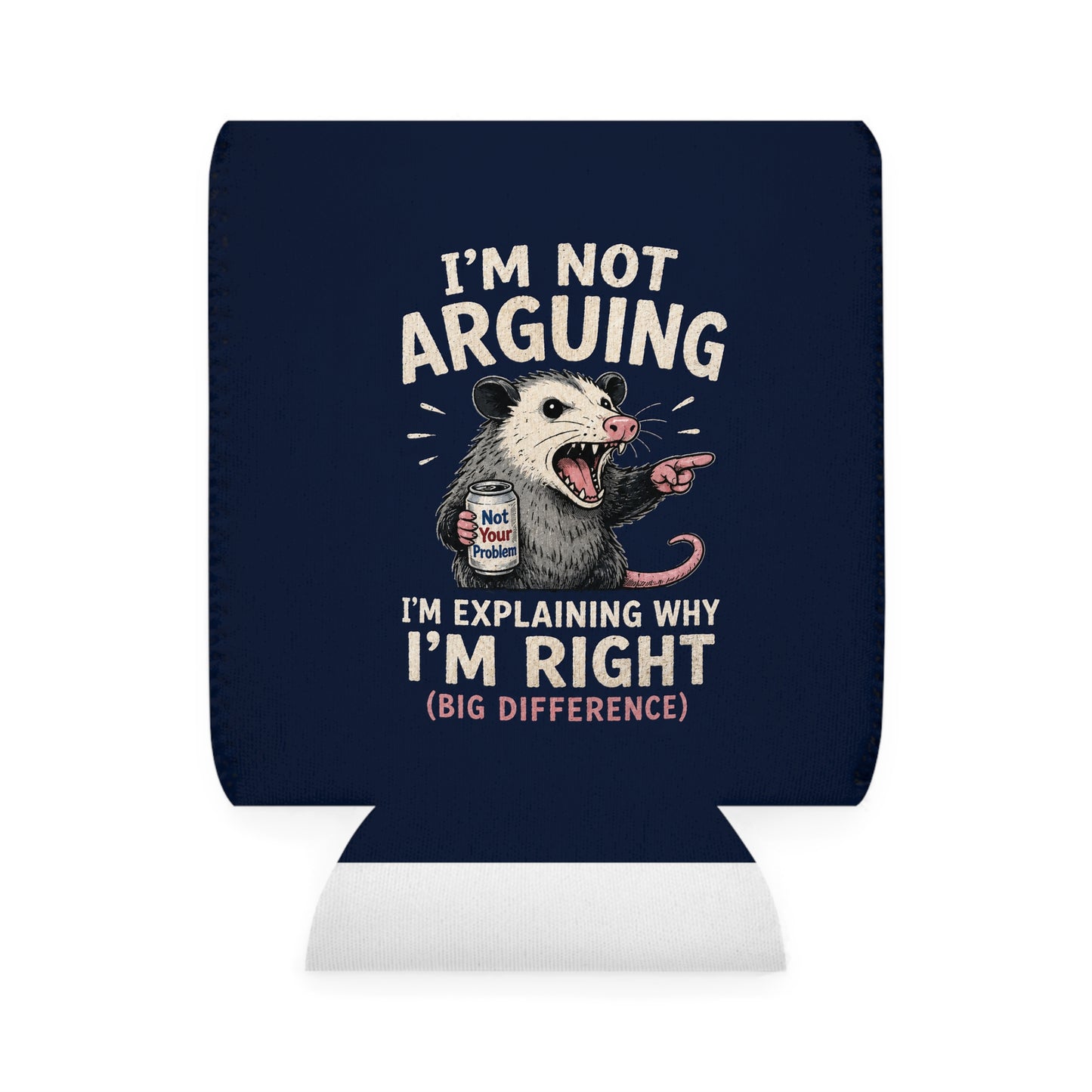Can Cooler — “I’m Not Arguing, I’m Explaining Why I’m Right” Funny Possum Design