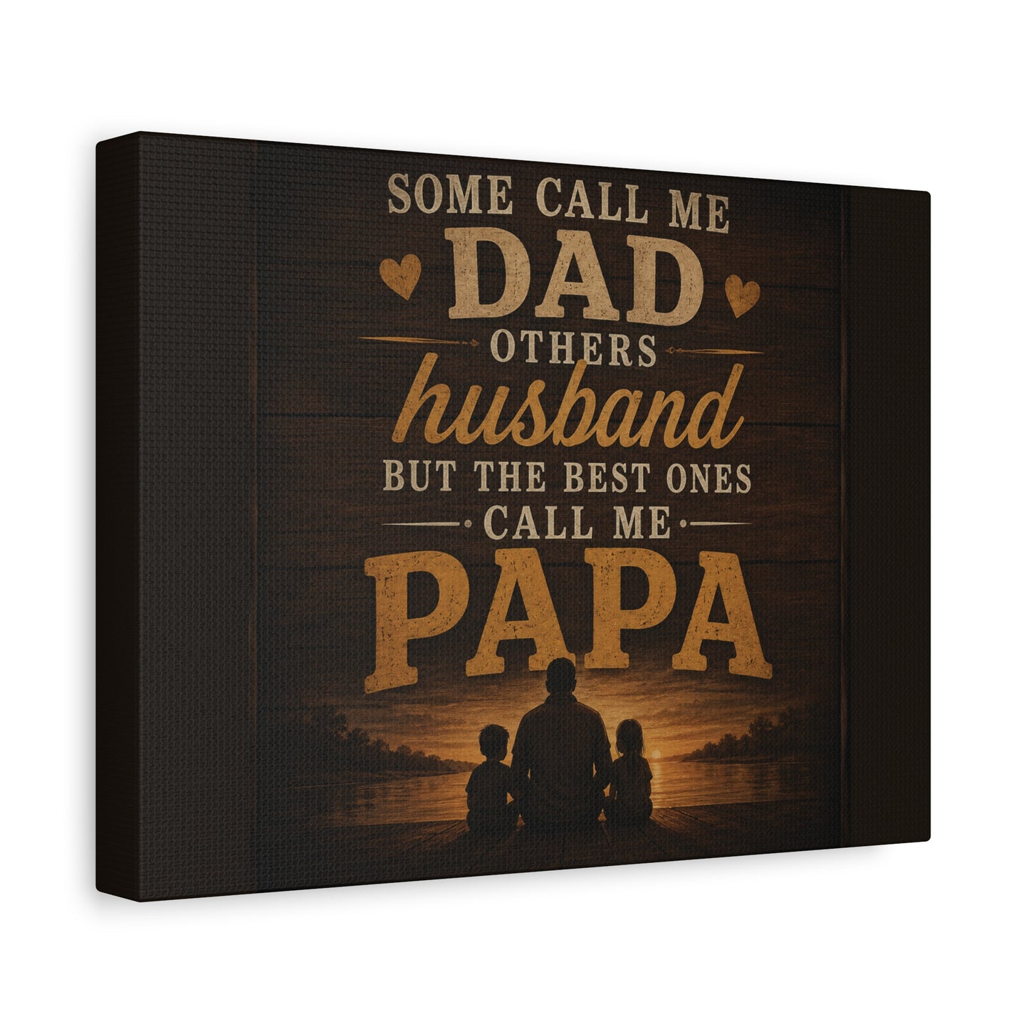 "Some Call Me Dad, Others Husband, But The Best Ones Call Me Papa" Canvas Sign