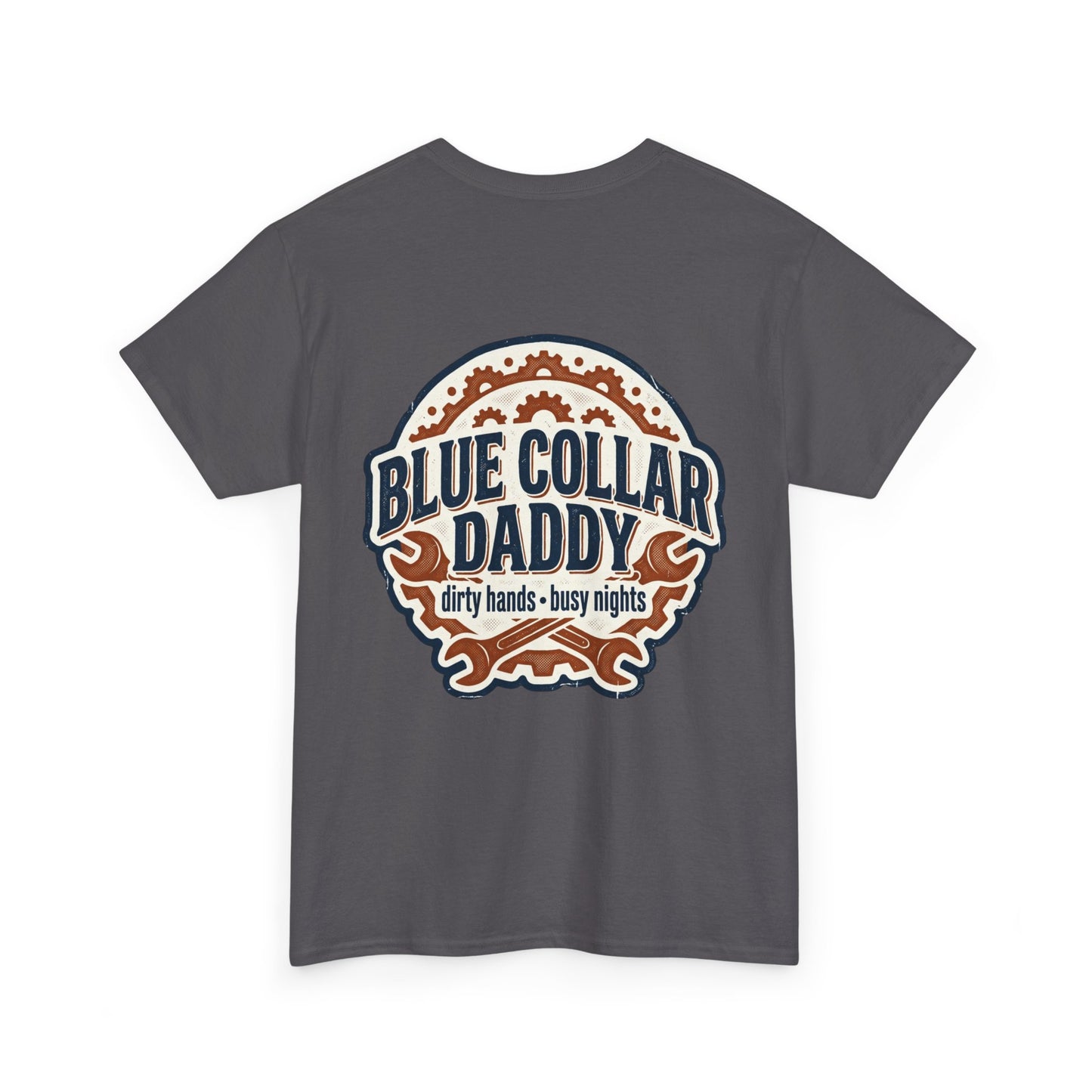 Blue Collar Daddy T-Shirt — “Dirty Hands • Busy Nights” Workwear Tee