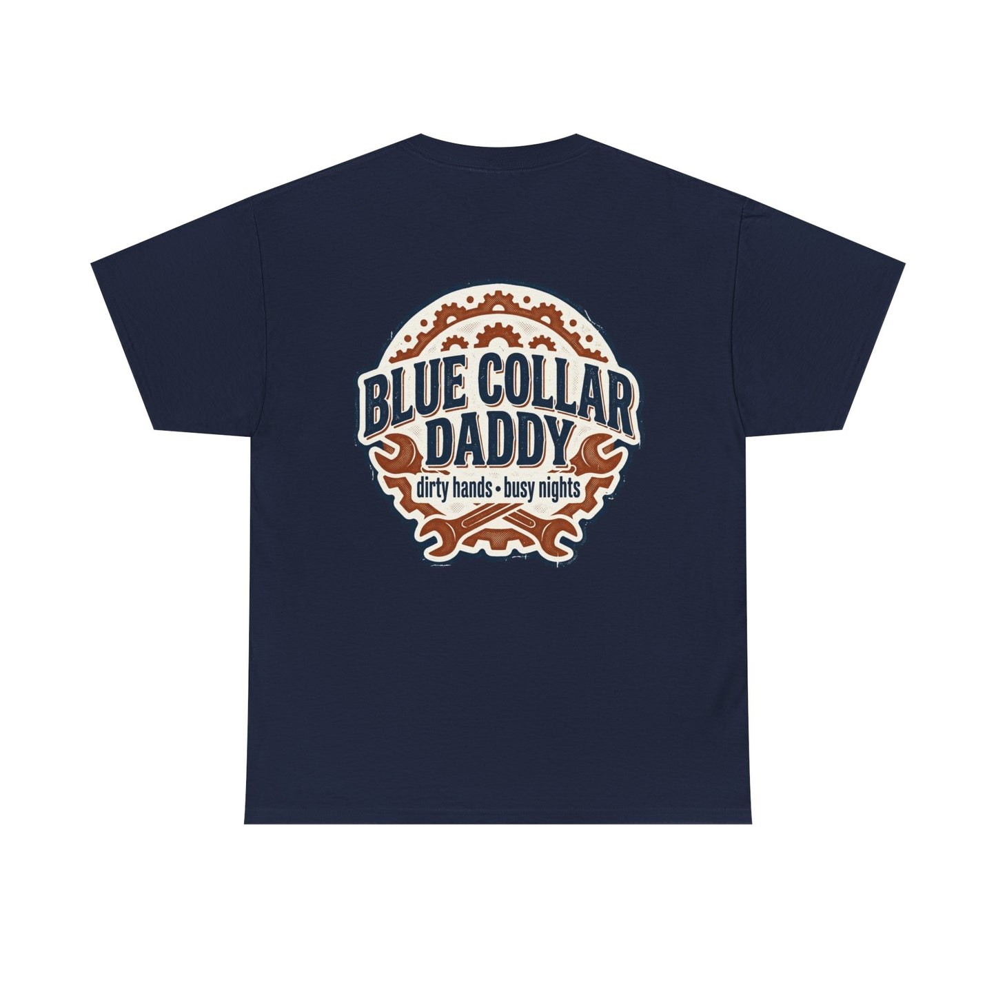 Blue Collar Daddy T-Shirt — “Dirty Hands • Busy Nights” Workwear Tee