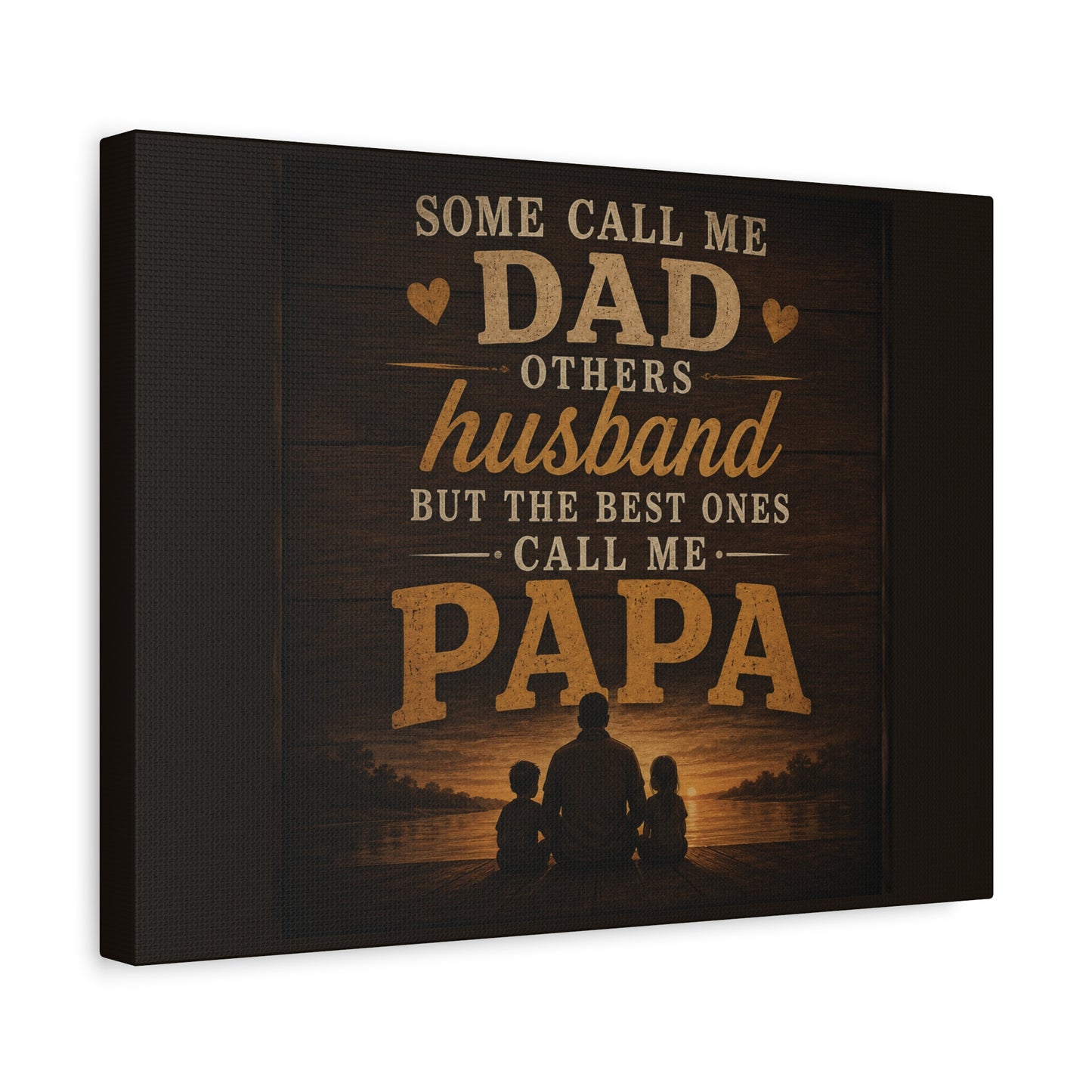 "Some Call Me Dad, Others Husband, But The Best Ones Call Me Papa" Canvas Sign
