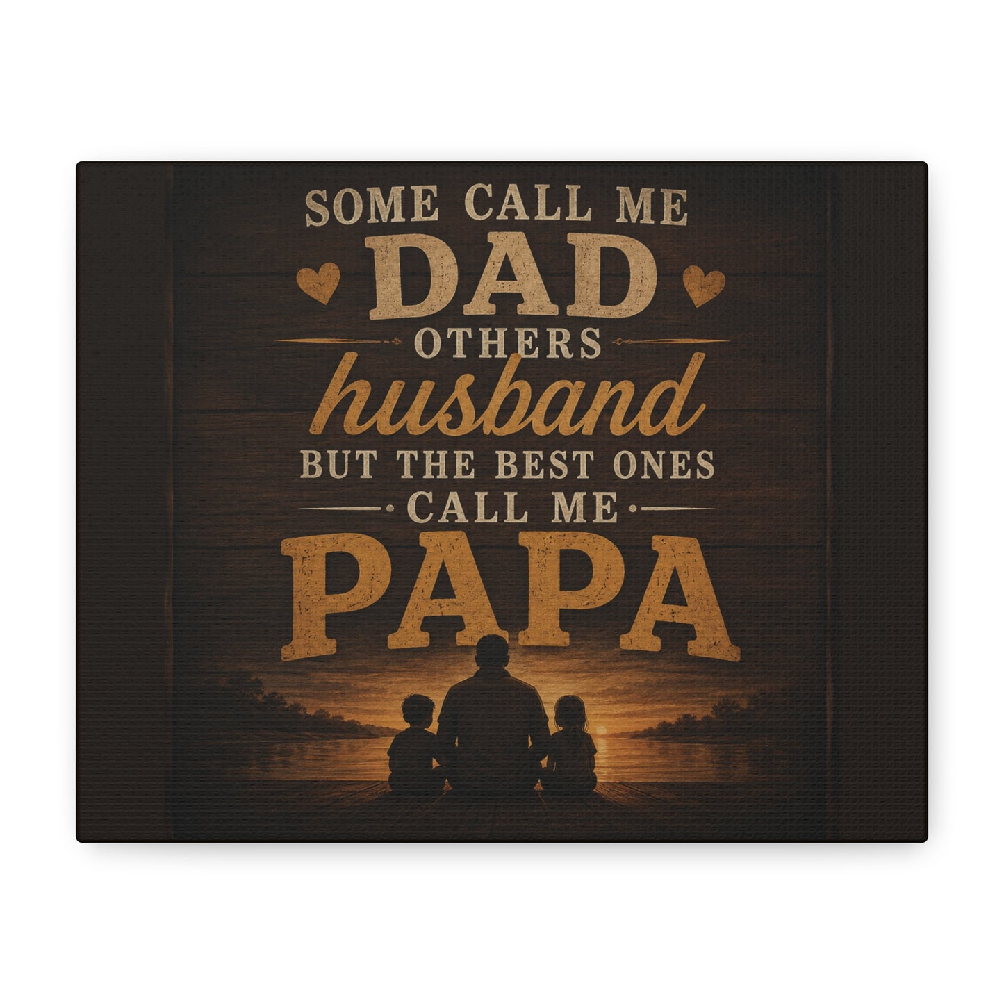 "Some Call Me Dad, Others Husband, But The Best Ones Call Me Papa" Canvas Sign