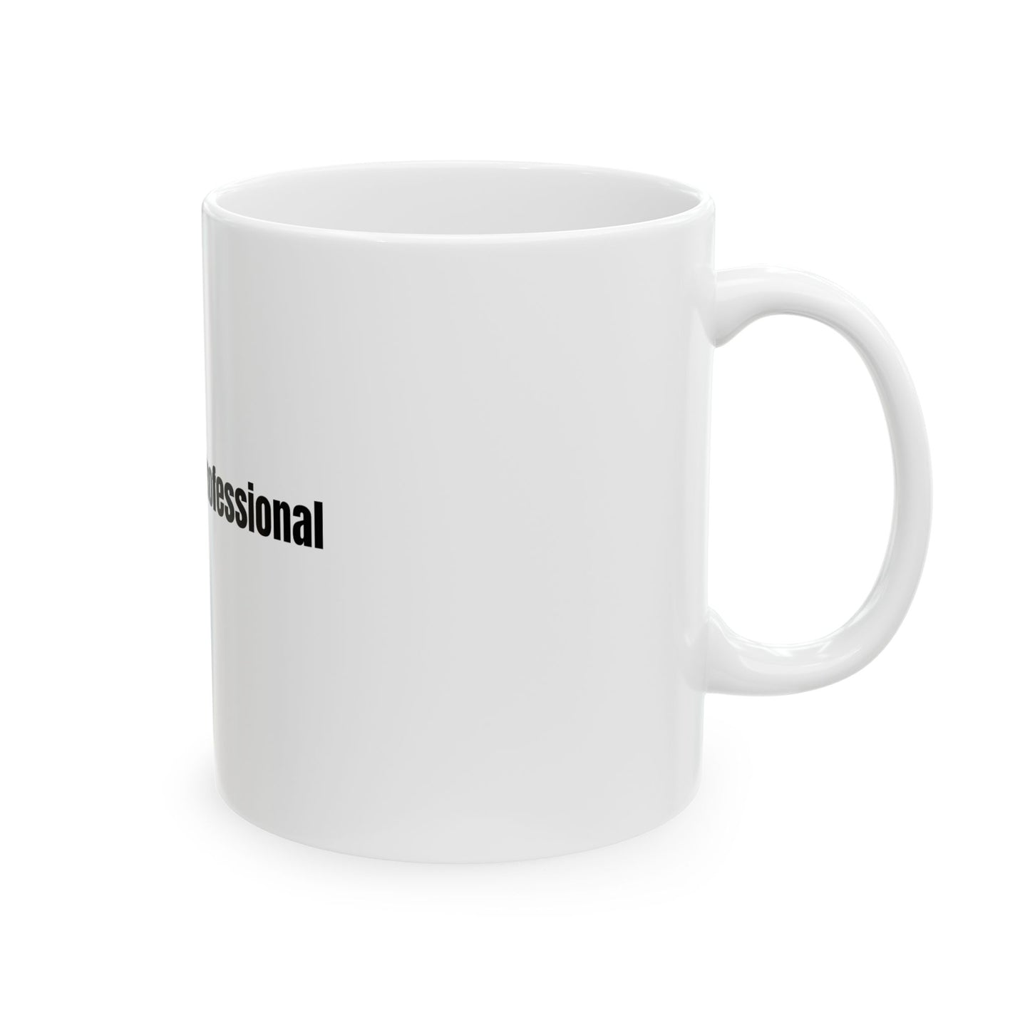 I'm a Fucking Professional Ceramic Mug — Funny Office Coffee Cup (11oz, 15oz)